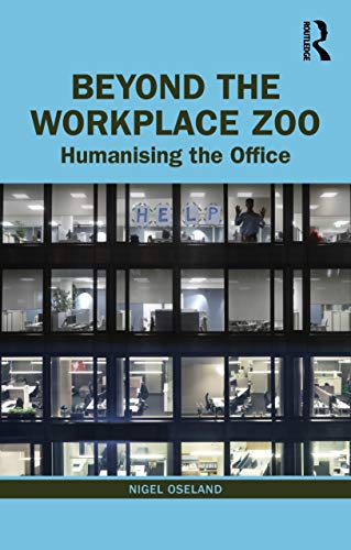 Stock image for Beyond the Workplace Zoo: Humanising the Office for sale by Blackwell's