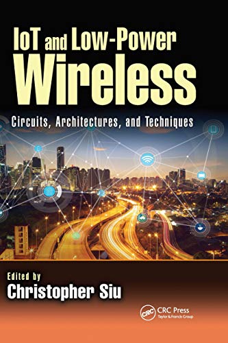 9780367656027: IoT and Low-Power Wireless: Circuits, Architectures, and Techniques (Devices, Circuits, and Systems)