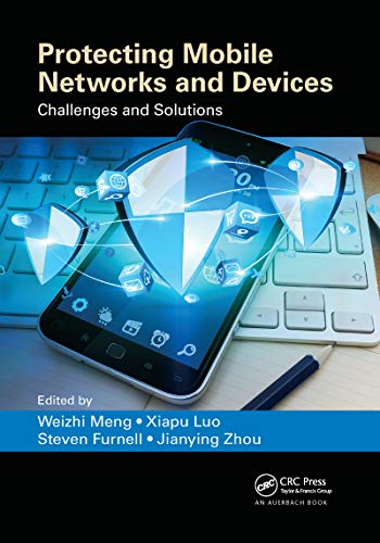 9780367658311: Protecting Mobile Networks and Devices: Challenges and Solutions