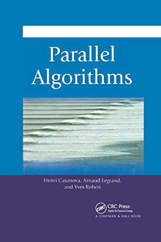 Beispielbild fr Parallel Algorithms (Chapman & Hall/CRC Numerical Analysis and Scientific Computing Series) zum Verkauf von SecondSale