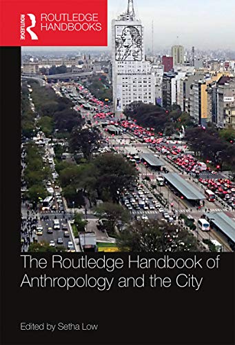 Stock image for The Routledge Handbook of Anthropology and the City (Routledge Anthropology Handbooks) for sale by GF Books, Inc.