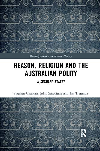 Imagen de archivo de Reason, Religion and the Australian Polity (Routledge Studies in Modern History) a la venta por Lucky's Textbooks