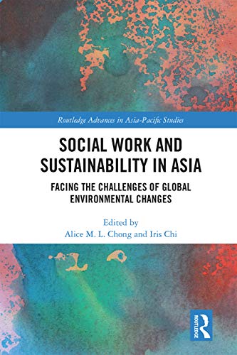 Stock image for Social Work and Sustainability in Asia: Facing the Challenges of Global Environmental Changes for sale by THE SAINT BOOKSTORE