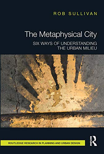 9780367662783: The Metaphysical City: Six Ways of Understanding the Urban Milieu