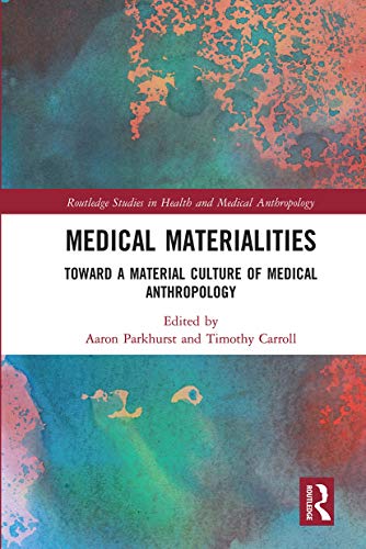 Stock image for Medical Materialities: Toward a Material Culture of Medical Anthropology for sale by Blackwell's