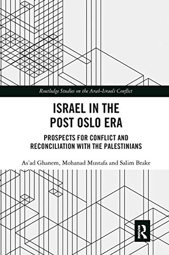 9780367663483: Israel in the Post Oslo Era: Prospects for Conflict and Reconciliation with the Palestinians (Routledge Studies on the Arab-Israeli Conflict)