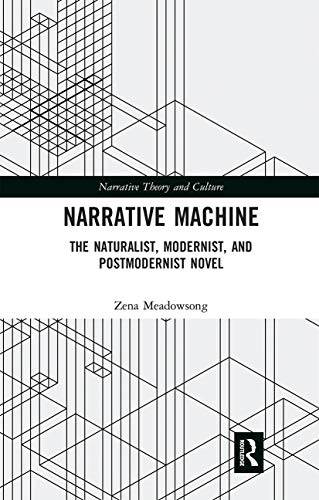Stock image for Narrative Machine: The Naturalist, Modernist, and Postmodernist Novel for sale by Blackwell's