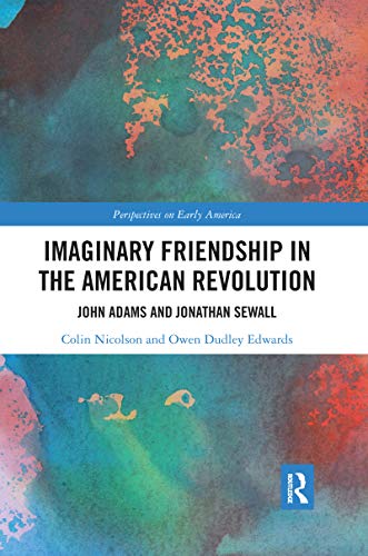 9780367664350: Imaginary Friendship in the American Revolution: John Adams and Jonathan Sewall