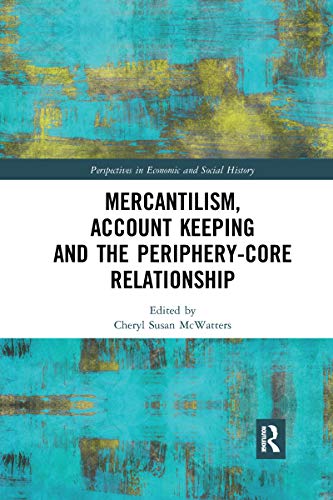Beispielbild fr Mercantilism, Account Keeping and the Periphery-Core Relationship zum Verkauf von Blackwell's