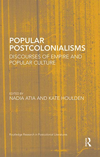 9780367666149: Popular Postcolonialisms: Discourses of Empire and Popular Culture (Routledge Research in Postcolonial Literatures)