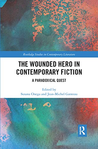 Stock image for The Wounded Hero in Contemporary Fiction for sale by Blackwell's