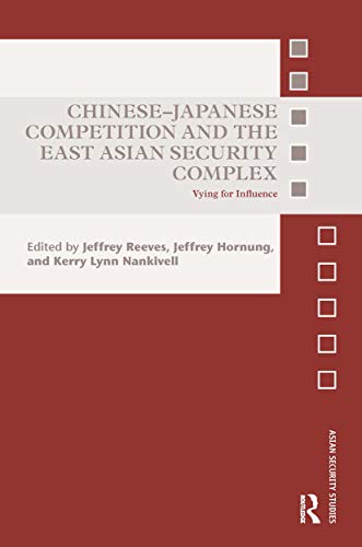 Beispielbild fr Chinese-Japanese Competition and the East Asian Security Complex zum Verkauf von Blackwell's