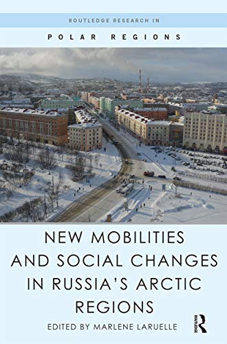 Beispielbild fr New Mobilities and Social Changes in Russia's Arctic Regions (Routledge Research in Polar Regions) zum Verkauf von Ria Christie Collections