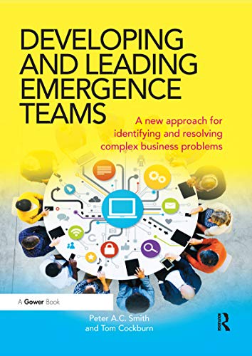 9780367668464: Developing and Leading Emergence Teams: A new approach for identifying and resolving complex business problems