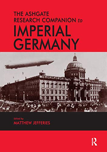 Beispielbild fr The Ashgate Research Companion to Imperial Germany zum Verkauf von Blackwell's