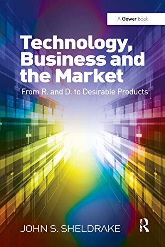 9780367670153: Technology, Business and the Market: From R&D to Desirable Products