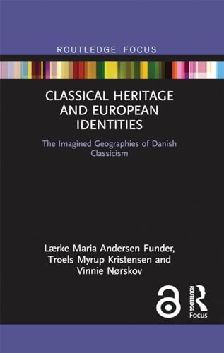 Stock image for Classical Heritage and European Identities: The Imagined Geographies of Danish Classicism for sale by Chiron Media