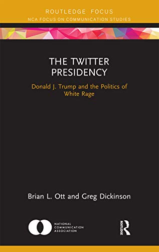 Stock image for The Twitter Presidency: Donald J. Trump and the Politics of White Rage for sale by Chiron Media