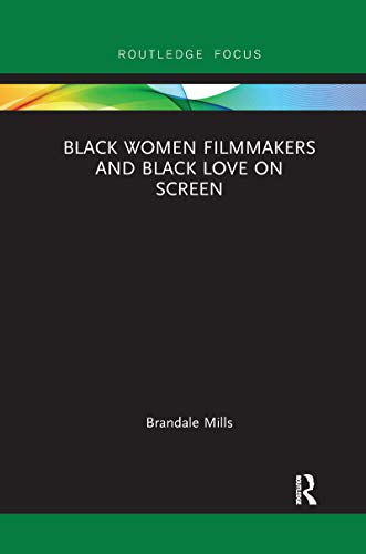 Imagen de archivo de Black Women Filmmakers and Black Love on Screen a la venta por Blackwell's