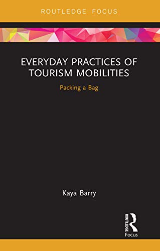9780367670498: Everyday Practices of Tourism Mobilities: Packing a Bag
