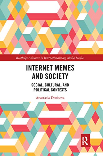 Imagen de archivo de Internet Memes and Society: Social, Cultural, and Political Contexts (Routledge Advances in Internationalizing Media Studies) a la venta por WorldofBooks