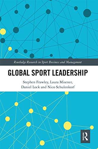 Stock image for Global Sport Leadership (Routledge Research in Sport Business and Management) for sale by Lucky's Textbooks