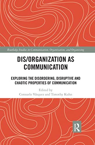 Stock image for Dis/Organization As Communication : Exploring the Disordering, Disruptive and Chaotic Properties of Communication for sale by GreatBookPrices