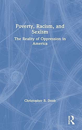 Beispielbild fr Poverty, Racism, and Sexism: The Reality of Oppression in America zum Verkauf von Chiron Media