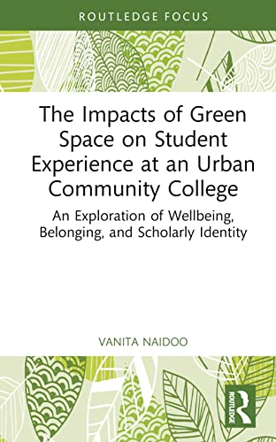 Beispielbild fr The Impacts of Green Space on Student Experience at an Urban Community College: An Exploration of Wellbeing, Belonging, and Scholarly Identity zum Verkauf von Blackwell's