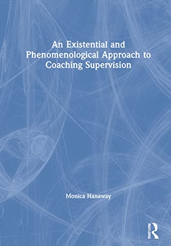 Beispielbild fr An Existential and Phenomenological Approach to Coaching Supervision zum Verkauf von Blackwell's
