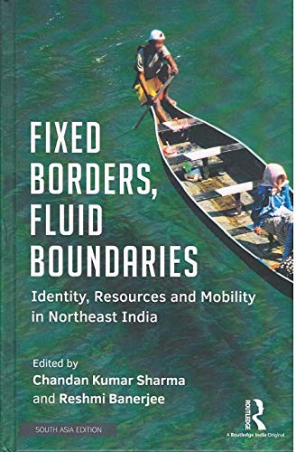 9780367674526: Fixed Borders, Fluid Boundaries: Identity, Resources and Mobility in Northeast India