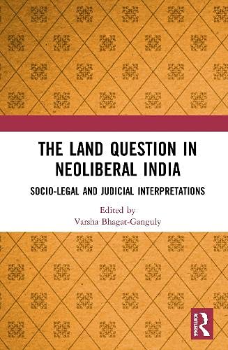 Stock image for The Land Question in Neoliberal India: Socio-Legal and Judicial Interpretations for sale by Books Puddle