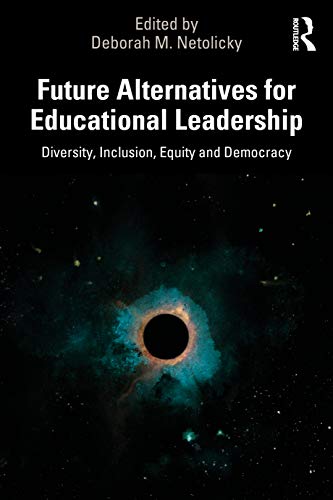 Beispielbild fr Future Alternatives for Educational Leadership: Diversity, Inclusion, Equity and Democracy zum Verkauf von Blackwell's