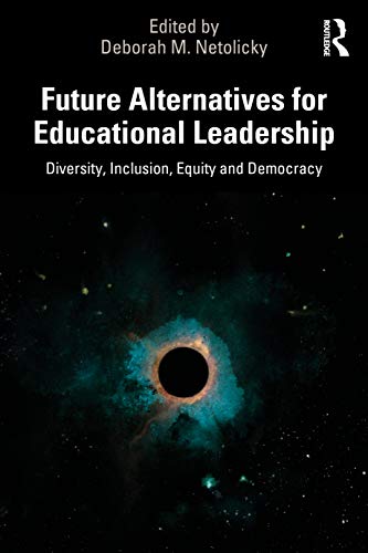 Stock image for Future Alternatives for Educational Leadership: Diversity, Inclusion, Equity and Democracy for sale by Blackwell's