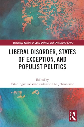 Stock image for Liberal Disorder, States of Exception, and Populist Politics for sale by GreatBookPrices