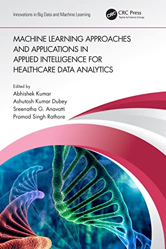 Beispielbild fr Machine Learning Approaches and Applications in Applied Intelligence for Healthcare Data Analytics (Innovations in Big Data and Machine Learning) zum Verkauf von Ria Christie Collections