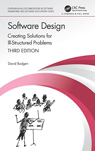 9780367676568: Software Design: Creating Solutions for Ill-Structured Problems (Chapman & Hall/CRC Innovations in Software Engineering and Software Development Series)