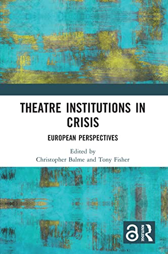 9780367676667: Theatre Institutions in Crisis: European Perspectives