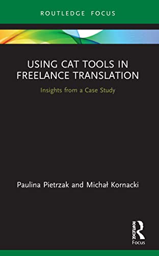 Beispielbild fr Using CAT Tools in Freelance Translation: Insights from a Case Study zum Verkauf von Blackwell's