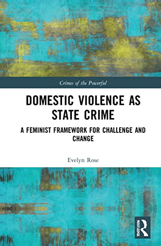 Beispielbild fr Domestic Violence as State Crime: A Feminist Framework for Challenge and Change (Crimes of the Powerful) zum Verkauf von WorldofBooks