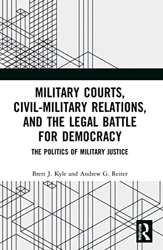 9780367677213: Military Courts, Civil-Military Relations, and the Legal Battle for Democracy