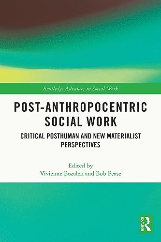 Beispielbild fr Post-Anthropocentric Social Work: Critical Posthuman and New Materialist Perspectives zum Verkauf von Blackwell's