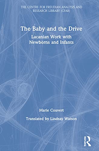 Beispielbild fr The Baby and the Drive: Lacanian Work with Newborns and Infants (The Centre for Freudian Analysis and Research Library CFAR) zum Verkauf von Chiron Media