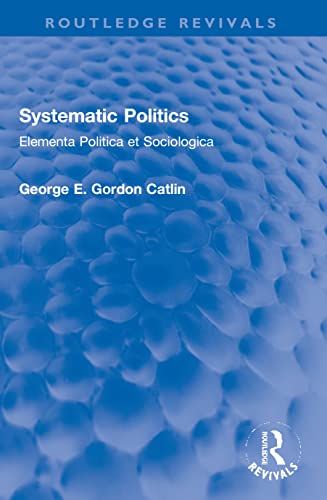 9780367678876: Systematic Politics: Elementa Politica et Sociologica (Routledge Revivals)