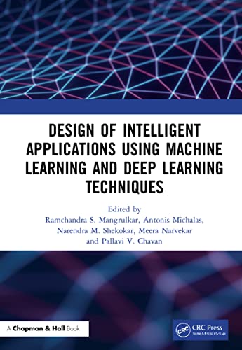 9780367679798: Design of Intelligent Applications using Machine Learning and Deep Learning Techniques