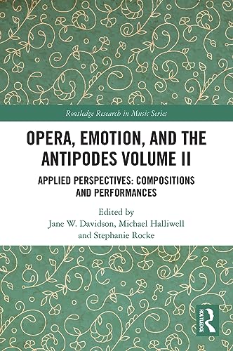 Beispielbild fr Opera, Emotion, and the Antipodes Volume II: Applied Perspectives: Compositions and Performances zum Verkauf von Blackwell's