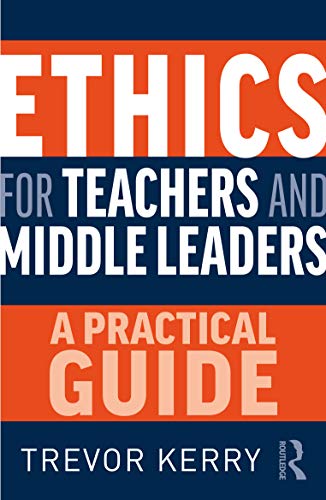 Imagen de archivo de Ethics for Teachers and Middle Leaders: A Practical Guide a la venta por Blackwell's