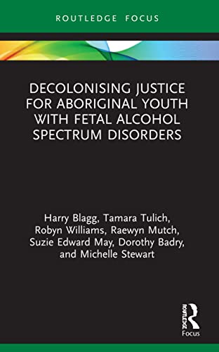 Stock image for Decolonising Justice for Aboriginal youth with Fetal Alcohol Spectrum Disorders (Criminology in Focus) for sale by Books Unplugged