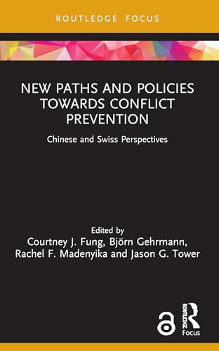 Stock image for New Paths and Policies towards Conflict Prevention: Chinese and Swiss Perspectives (Studies in Conflict, Development and Peacebuilding) for sale by California Books