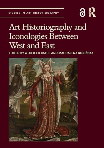 Beispielbild fr Art Historiography and Iconologies Between West and East zum Verkauf von Blackwell's
